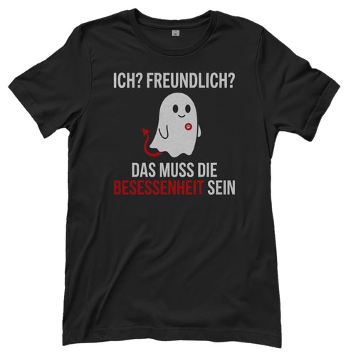 Damen T-Shirt - Ich? Freundlich? Das muss die Besessenheit sein