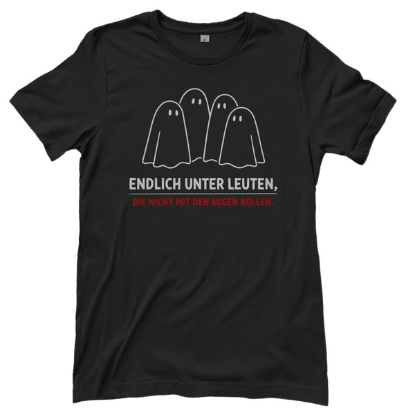 Damen T-Shirt - Endlich unter Leuten, die nicht mit den Augen rollen