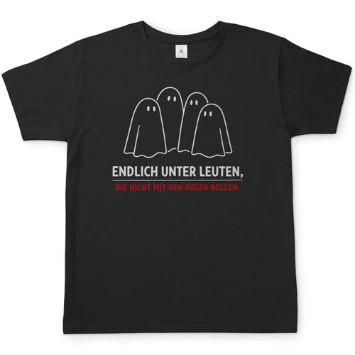 Herren T-Shirt - Endlich unter Leuten, die nicht mit den Augen rollen