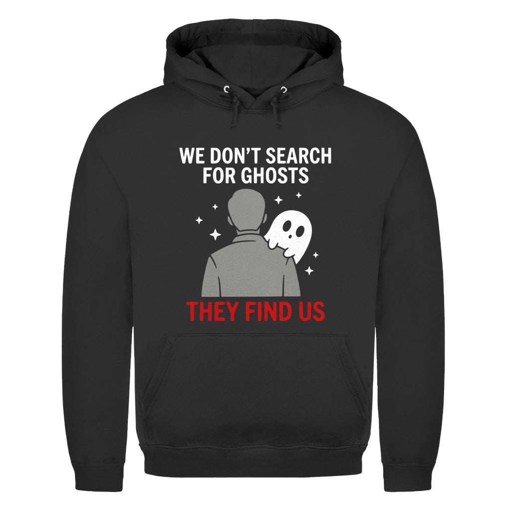 Herren Hoodie - We don't search for ghosts they find us