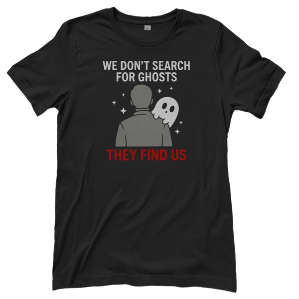 Damen T-Shirt - We don't search for ghosts they find us