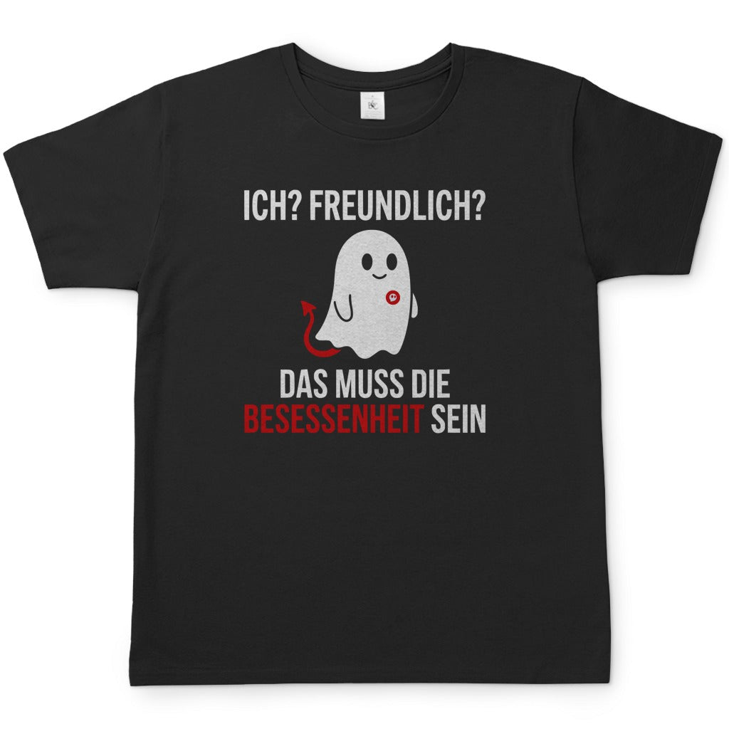 Herren T-Shirt - Ich? Freundlich? Das muss die Besessenheit sein