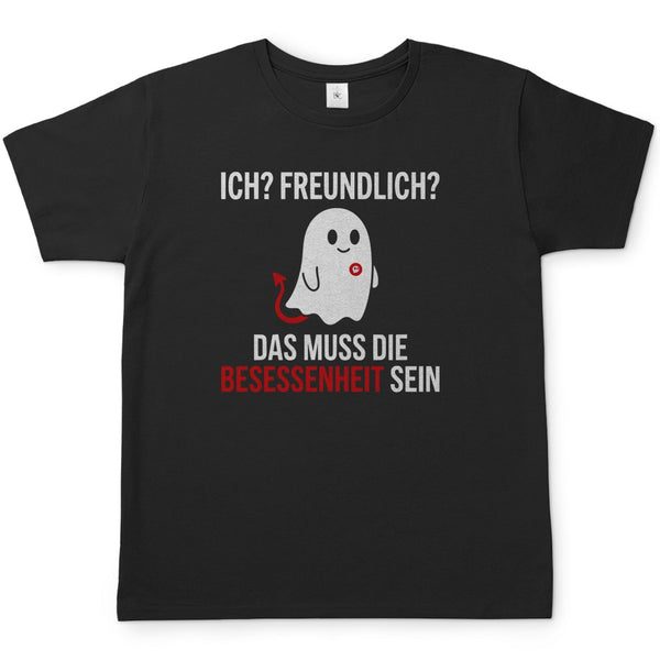 Herren T-Shirt - Ich? Freundlich? Das muss die Besessenheit sein