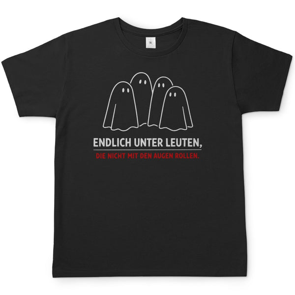 Herren T-Shirt - Endlich unter Leuten, die nicht mit den Augen rollen