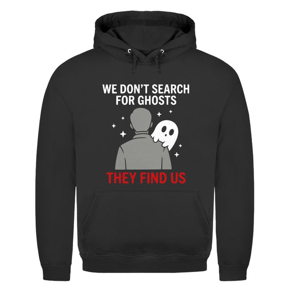 Herren Hoodie - We don't search for ghosts they find us