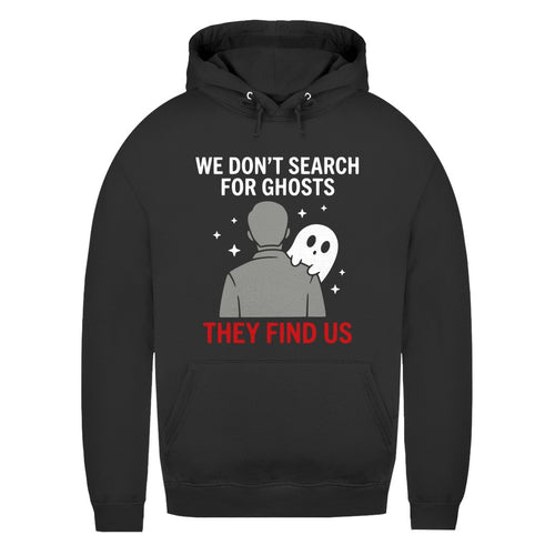 Damen Hoodie - We don't search for ghosts they find us