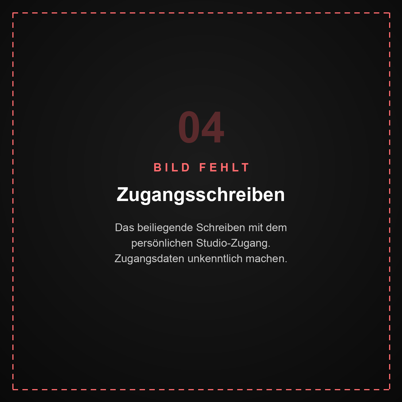 Platzhalter: Zugangsschreiben zum Studio